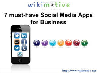 7 must-have Social Media Apps for Business http://www.wikimotive.net 