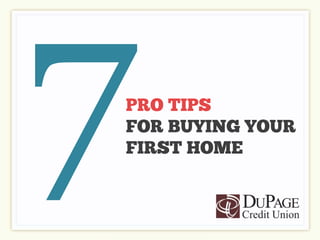 PRO TIPS
FOR BUYING YOUR
FIRST HOME

 