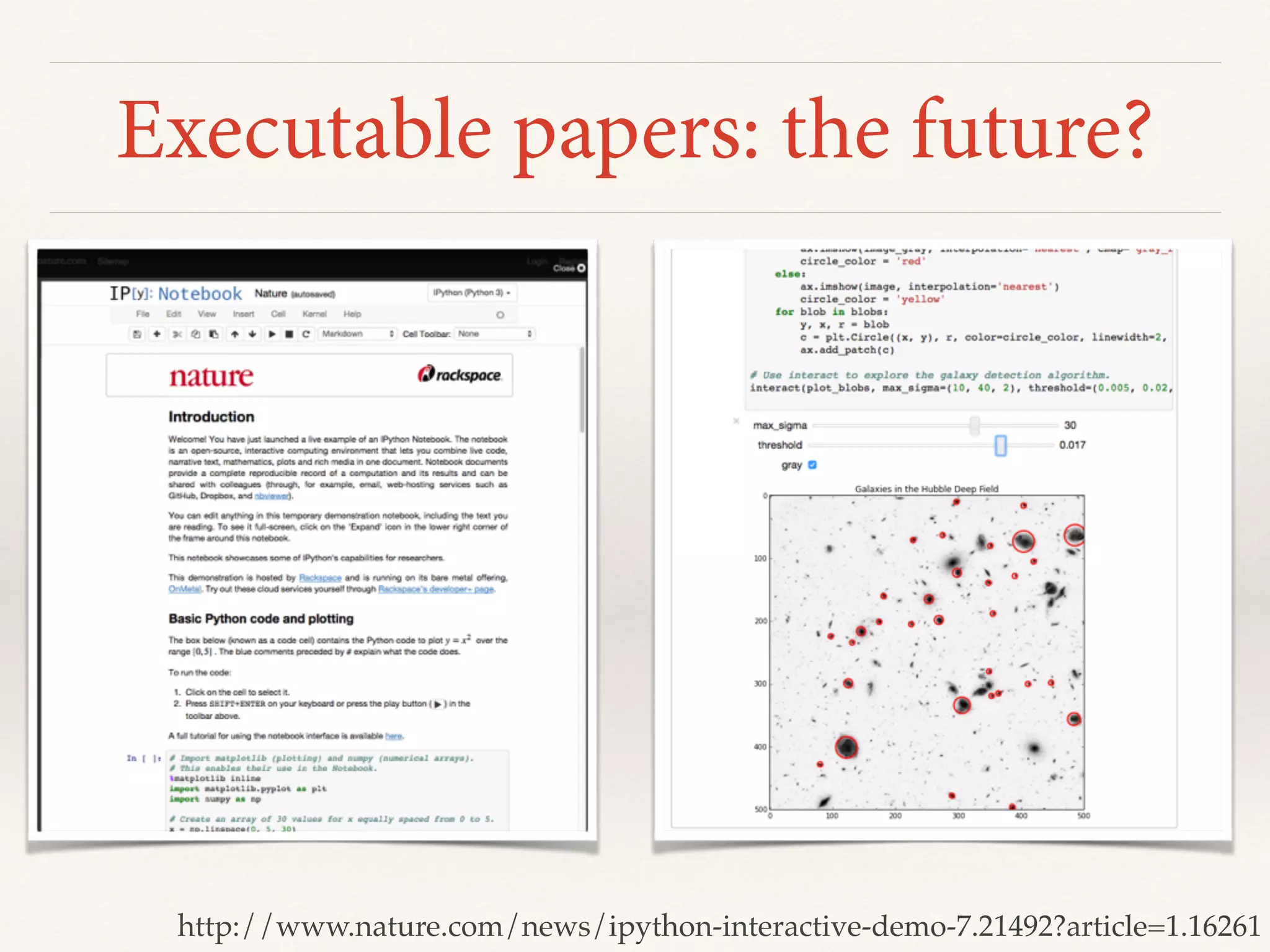 Executable papers: the future?
http://www.nature.com/news/ipython-interactive-demo-7.21492?article=1.16261
 