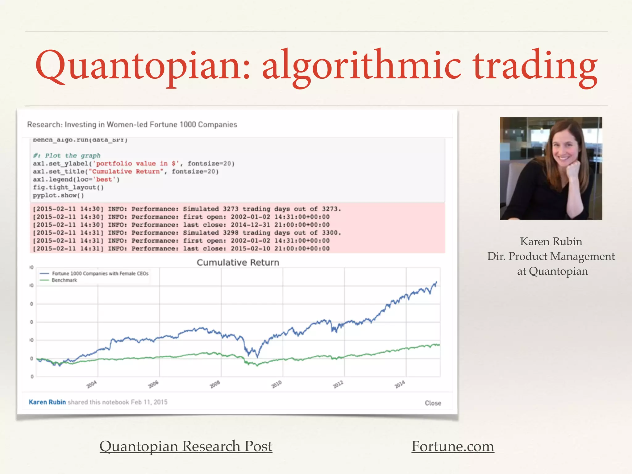 Quantopian: algorithmic trading
Karen Rubin
Dir. Product Management
at Quantopian
Quantopian Research Post Fortune.com
 
