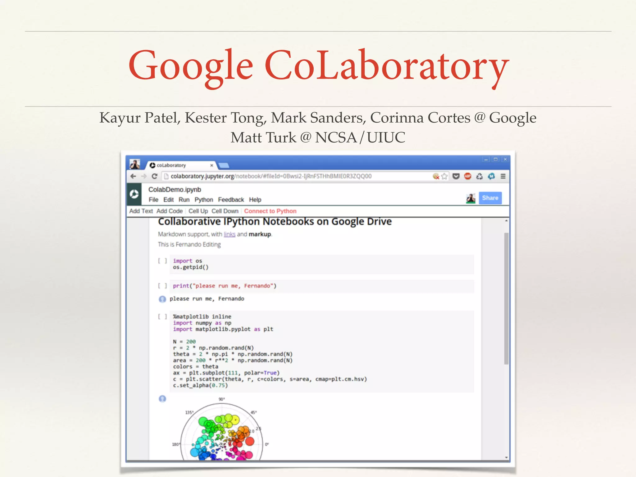 Google CoLaboratory
Kayur Patel, Kester Tong, Mark Sanders, Corinna Cortes @ Google
Matt Turk @ NCSA/UIUC
 