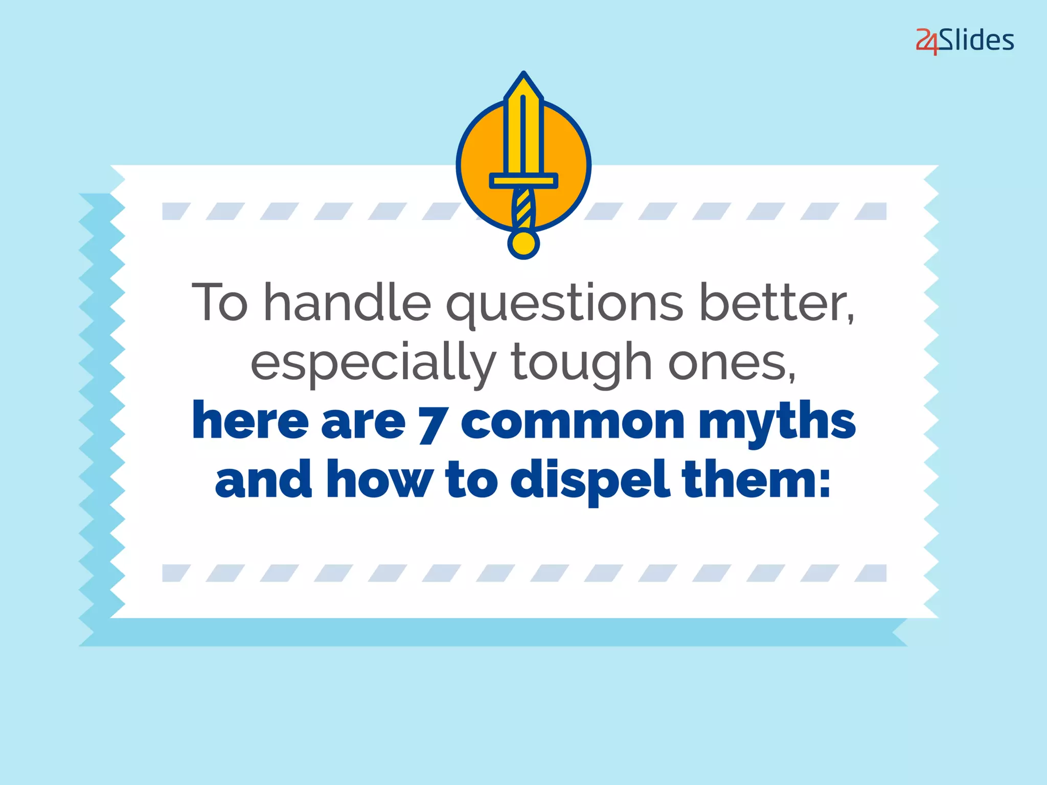 7 Myths When Answering Tough Questions During Presentations