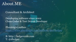 Consultant & Architect
Developing software since 2002
Clean Coder & Test Driven Developer
Pluralsight author
https://www.pluralsight.com/authors/dror-helper
B: http://helpercode.com
T: @dhelper
About.ME
 
