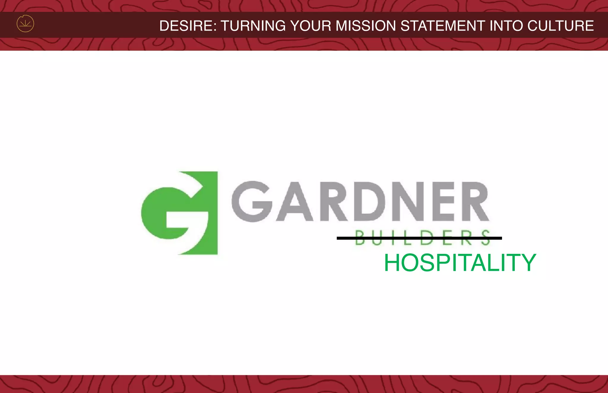 LIFE CYCLE WITH POSSIBILITYDESIRE: TURNING YOUR MISSION STATEMENT INTO CULTURE
HOSPITALITY
 