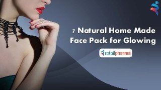 7 Natural Home Made
Face Pack for Glowing
 
