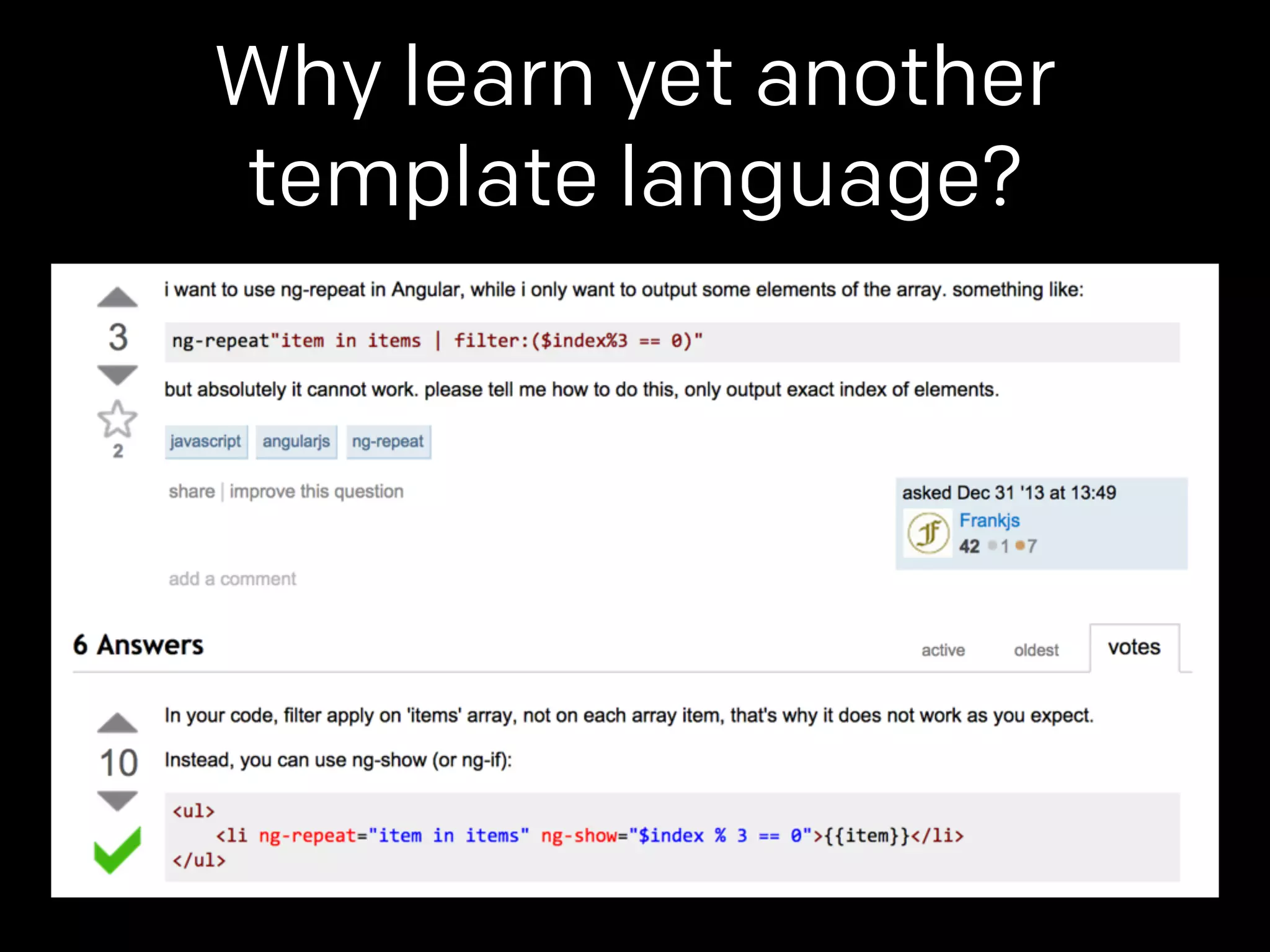 Why learn yet another 
template language? 
 