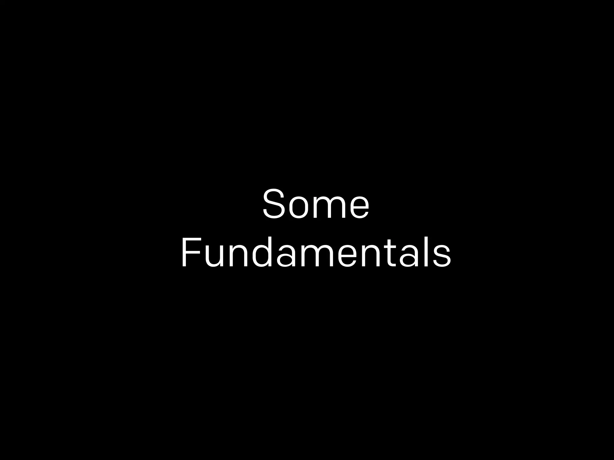 Some 
Fundamentals 
 