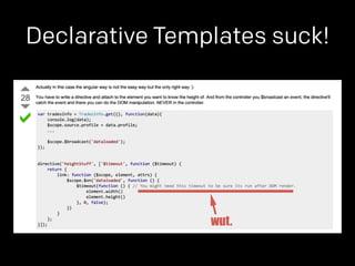 Declarative Templates suck! 
wut. 
 