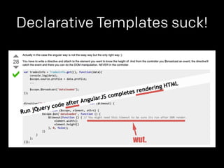 Declarative Templates suck! 
wut. 
 