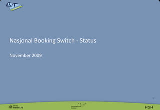 Nasjonal Booking Switch - Status November 2009 