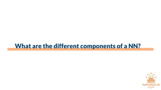 What are the different components of a NN?
 