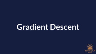 Gradient Descent
 