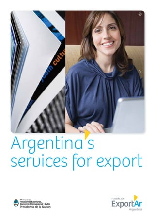 35News
Argentina s
services for export
Ministerio de
Relaciones Exteriores,
Comercio Internacional y Culto
 