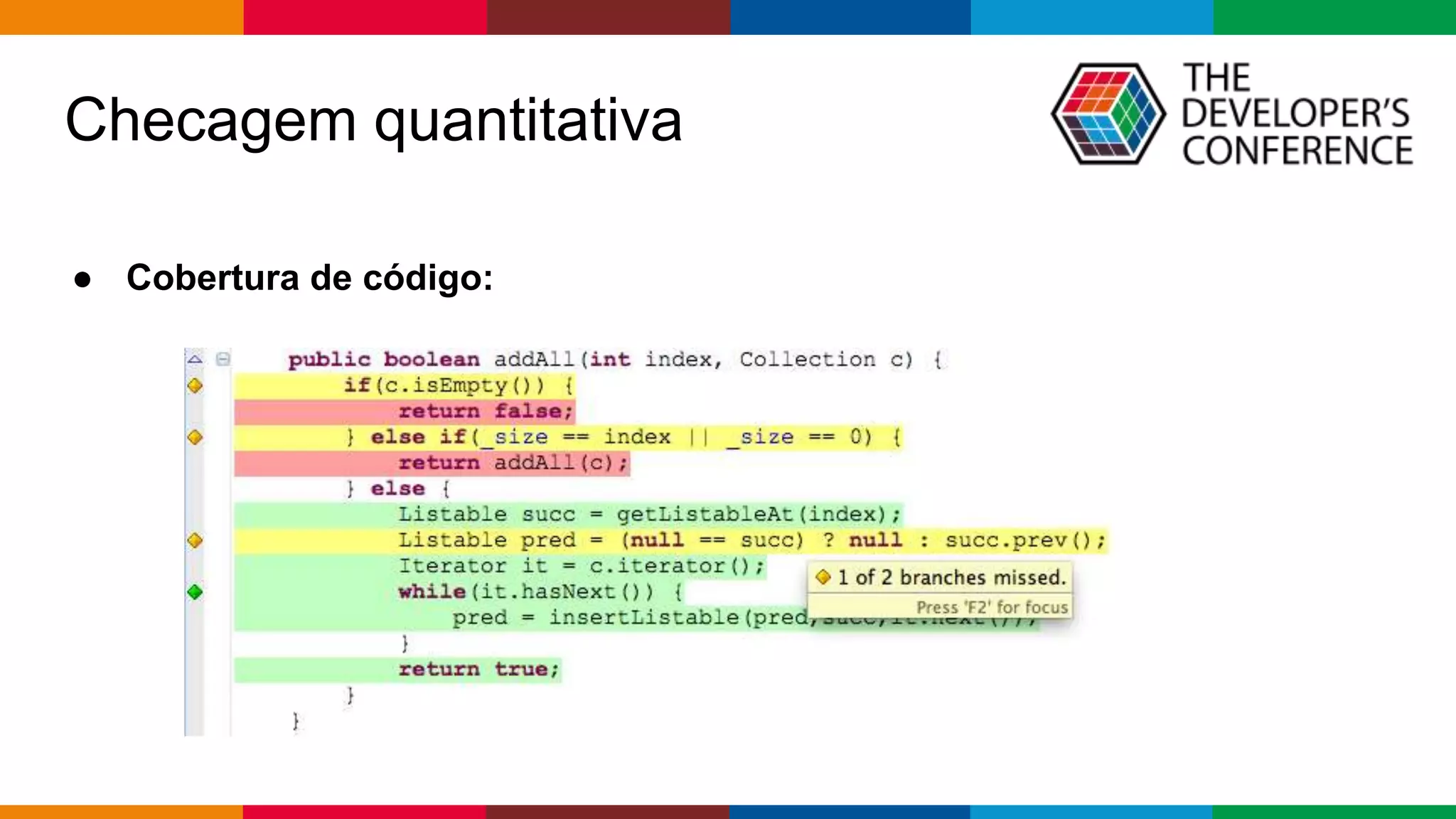Globalcode – Open4education
● Cobertura de código:
Checagem quantitativa
 