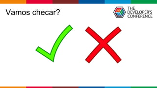 Globalcode – Open4education
Vamos checar?
 