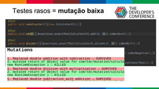 Globalcode – Open4education
Testes rasos = mutação baixa
 