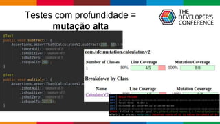 Globalcode – Open4education
Testes com profundidade =
mutação alta
 