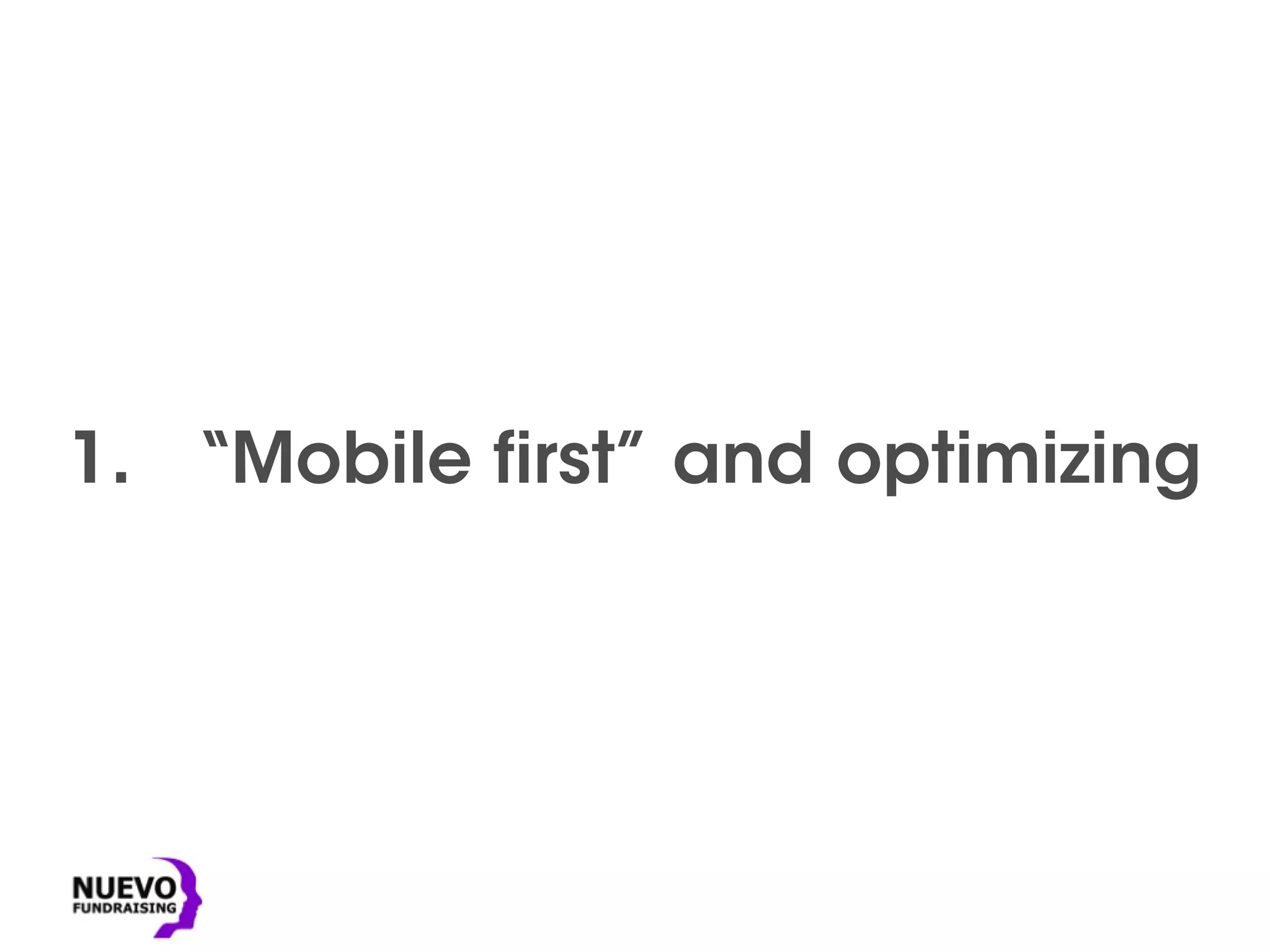 1. “Mobile first” and optimizing
 