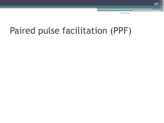 09/26/2024
26
Paired pulse facilitation (PPF)
 