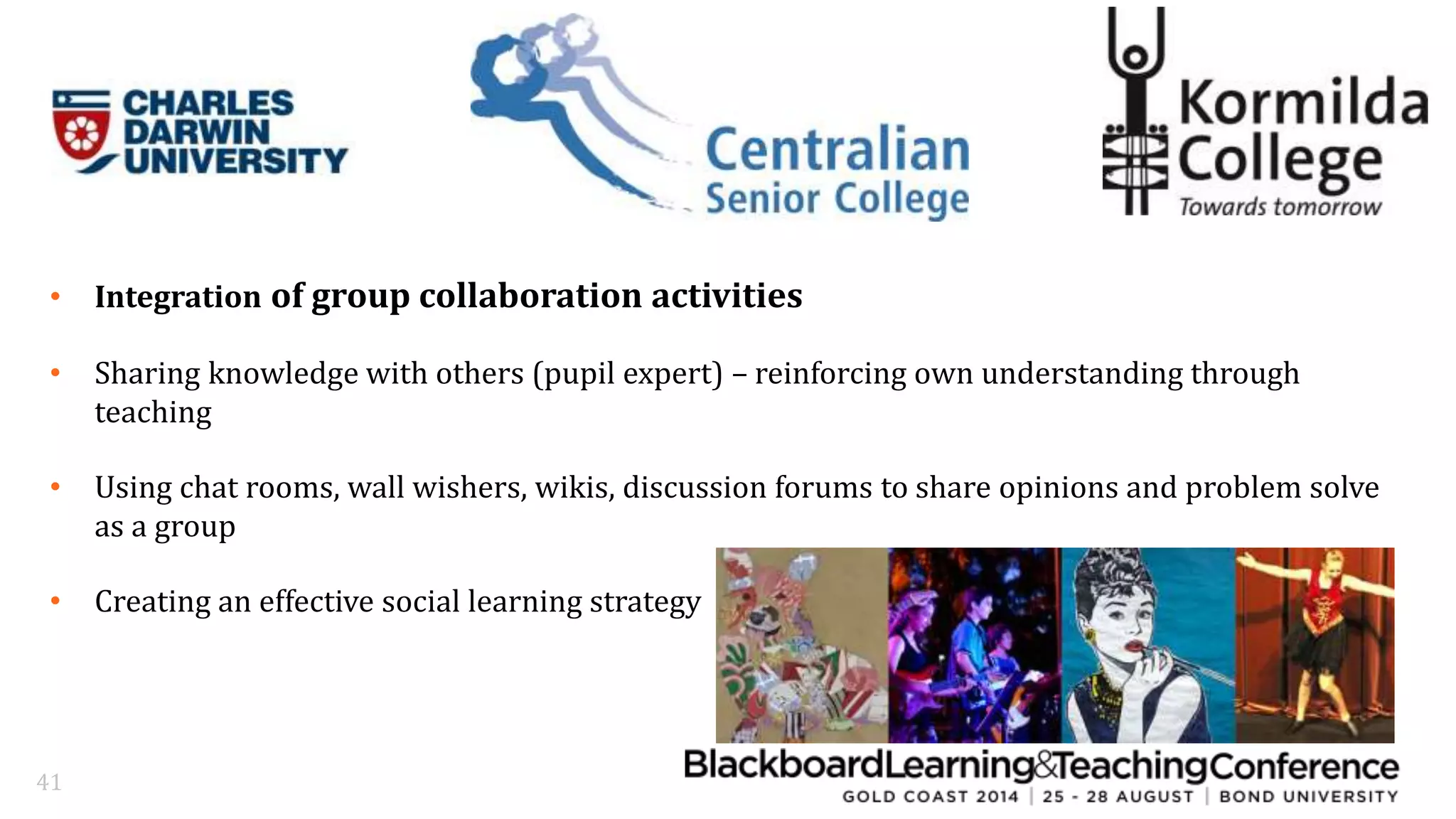 • Integration of group collaboration activities 
• Sharing knowledge with others (pupil expert) – reinforcing own understanding through 
teaching 
• Using chat rooms, wall wishers, wikis, discussion forums to share opinions and problem solve 
as a group 
• Creating an effective social learning strategy 
41 
 