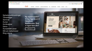 Nyhedsmailtilmeldinger
Tilmeldinger
Seminar
Kurser
Konferencer
Demo
Kontaktformularer
Klik på mailadresser
Ring mig op
 