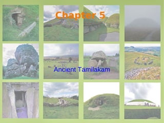 Chapter 5
Ancient Tamilakam
 