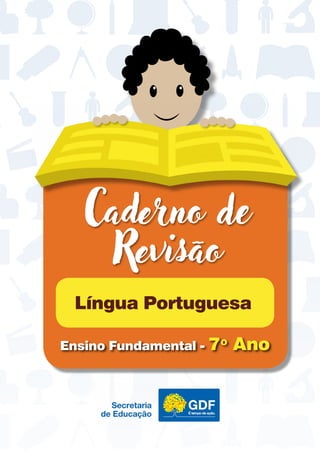 Caderno de
Revisão
Língua Portuguesa
Ensino Fundamental - 7º Ano
 