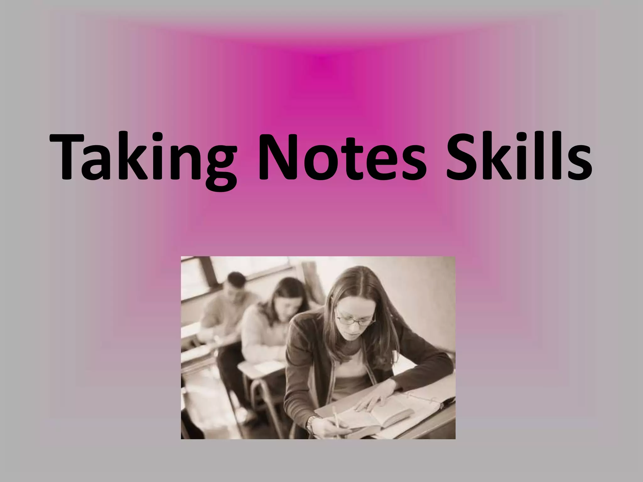 Taking Notes Skills
 