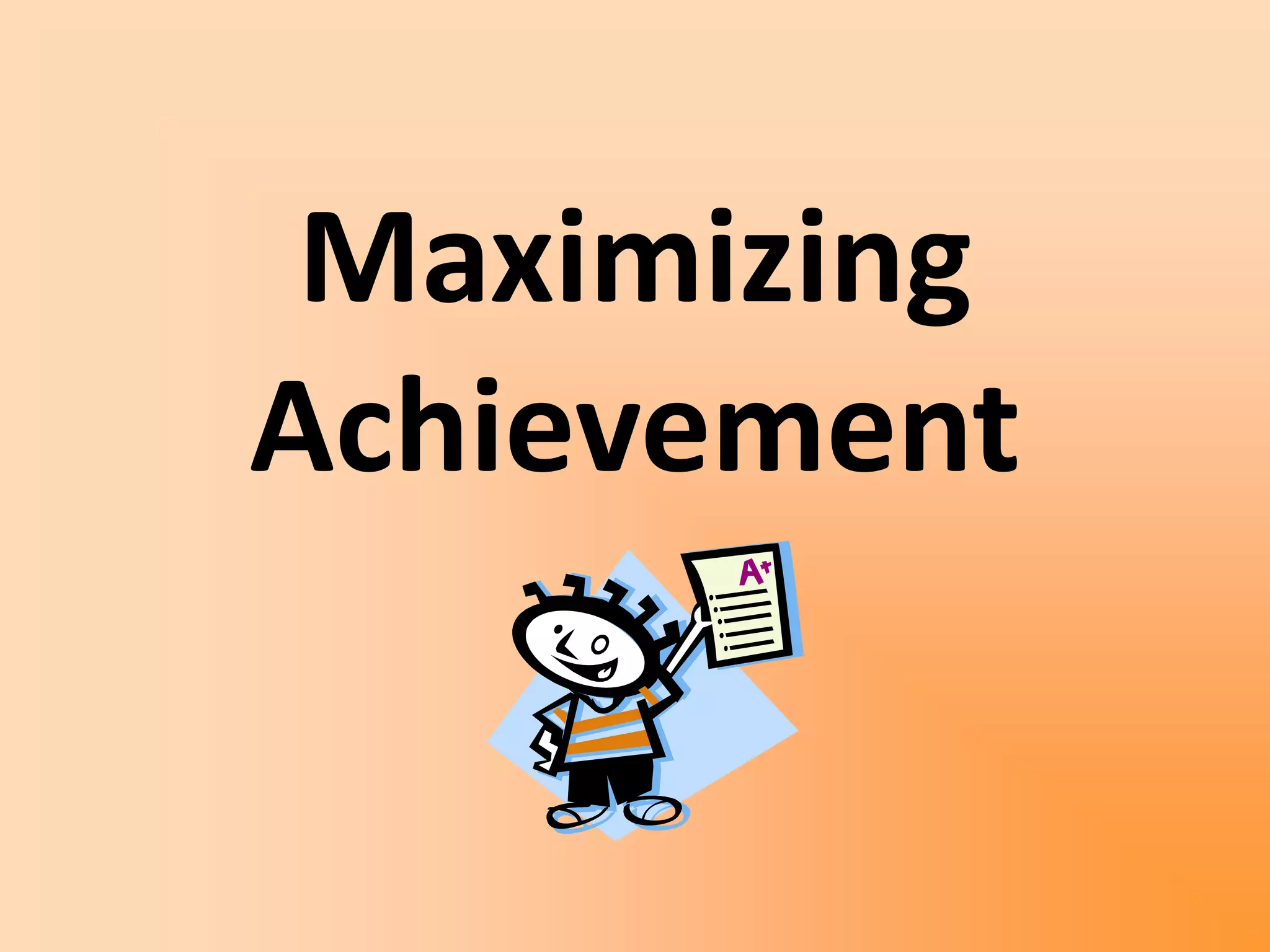 Maximizing
Achievement
 