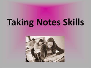 Taking Notes Skills
 
