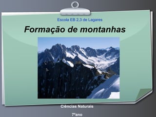 Formação de montanhas Ciências Naturais 7ºano Escola EB 2,3 de Lagares 