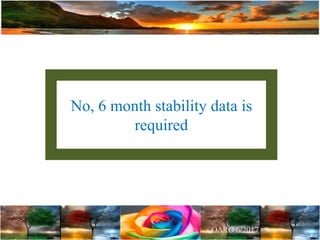 No, 6 month stability data is
required
 
