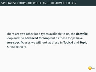 😴
There are two other loop types available to us, the do while
loop and the advanced for loop but as these loops have
very...