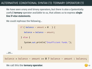 🤔
We have seen unary and binary operators, but there is also a (potentially
useful) ternary operator available to us, that...