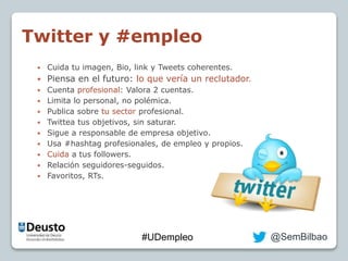 Despidos por Tweets 
Fuente: lavanguardia.com 
#UDempleo @SemBilbao 
 