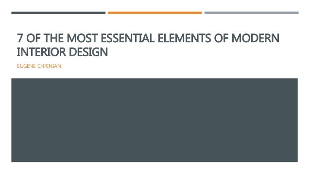 7-of-the-most-essential-elements-of-modern-interior-design -1-638.jpg?cb=1466697518 7-of-the-most-essential-elements-of-modern-interior-design -1-638.jpg?cb=1466697518