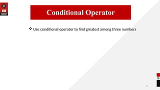25
 Use conditional operator to find greatest among three numbers
14/09/2025
Conditional Operator
 