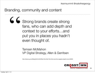 #esmsummit @radiofreegeorgy


       Branding, community and content




                “       Strong brands create stro...