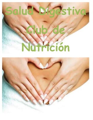 Salud Digestiva
Club de
Nutrición
 