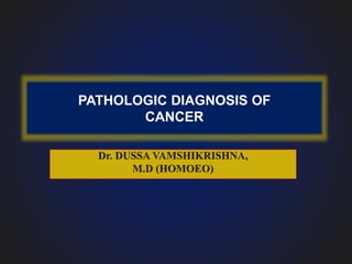 PATHOLOGIC DIAGNOSIS OF
CANCER
 