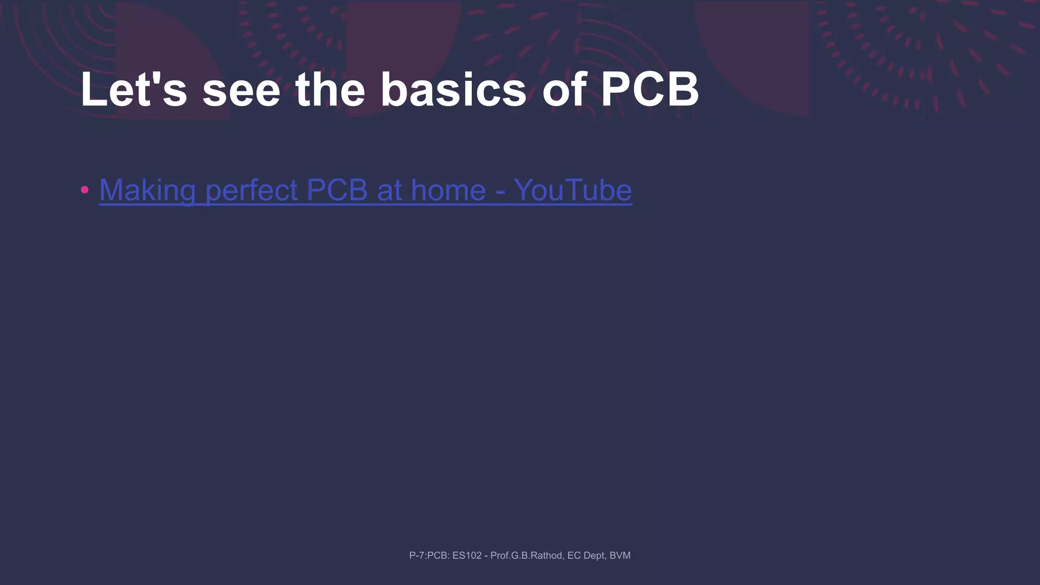 Let's see the basics of PCB
• Making perfect PCB at home - YouTube
 