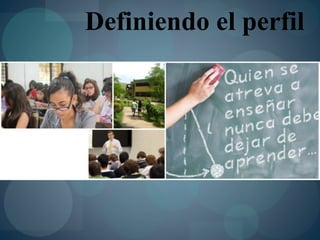 Definiendo el perfil
 