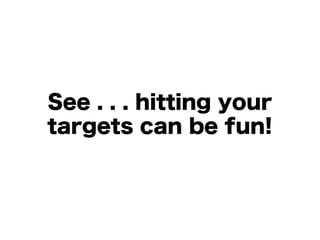 Seven Pictures for People Who Like Hitting Their Targets!