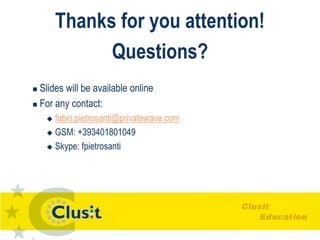 Thanks for you attention!
              Questions?
 Slides will be available online
 For any contact:

     fabio.pietr...