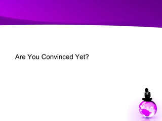 Are You Convinced Yet?