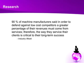 Research<br />	90 % of machine manufacturers said in order to defend against low cost competitors a greater percentage of ...