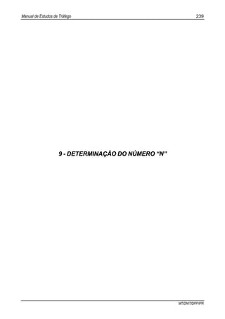 Manual de Estudos de Tráfego 239
MT/DNIT/DPP/IPR
99 -- DDEETTEERRMMIINNAAÇÇÃÃOO DDOO NNÚÚMMEERROO ““NN””
 