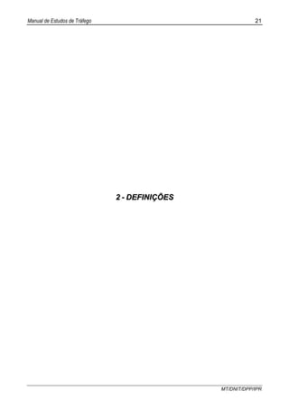 Manual de Estudos de Tráfego 21
MT/DNIT/DPP/IPR
22 -- DDEEFFIINNIIÇÇÕÕEESS
 