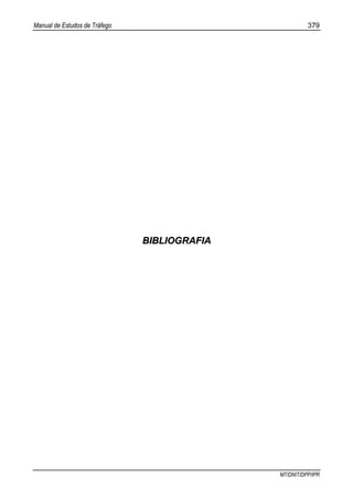 Manual de Estudos de Tráfego 379
MT/DNIT/DPP/IPR
BBIIBBLLIIOOGGRRAAFFIIAA
 