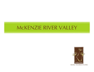 McKENZIE RIVER VALLEY
 